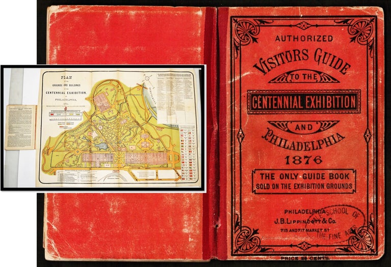 Item #16784 Visitors' Guide to the Centennial Exhibition and Philadelphia. May 10th to November 10, 1876. Authorized by the Centennial Board of Finance, and Approved by the Director' General. The Only Guide-Book Sold on the Exhibition Grounds. Centennial Board of Finance.