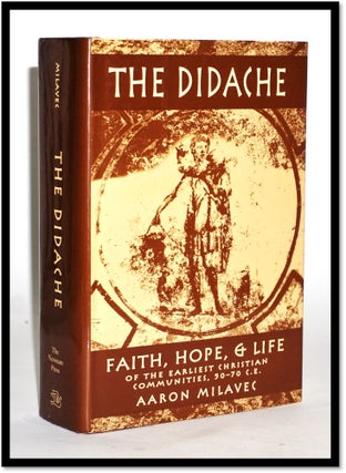 Item #16787 The Didache: Faith, Hope, & Life of the Earliest Christian Communities, 50-70 C.E....
