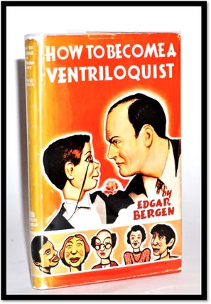Item #16803 How to be a Ventriloquist. Edgar Bergen