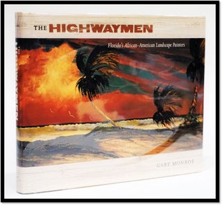 Item #16827 The Highwaymen: Florida's African-American Landscape Painters. Gary Monroe