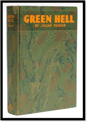 Item #16835 Green Hell: Adventures in the Mysterious Jungles of Eastern Bolivia. Julian Duguid