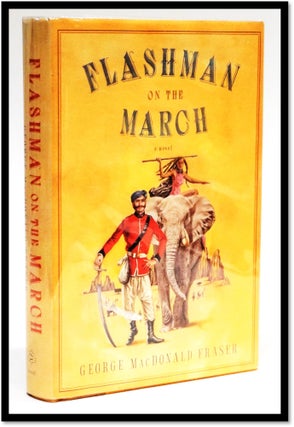 Item #16836 Flashman on the March : from the Flashman Papers, 1867-8. George MacDonald Fraser
