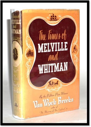 Item #16865 The Times of Melville and Whitman. Van Wyck Brooks