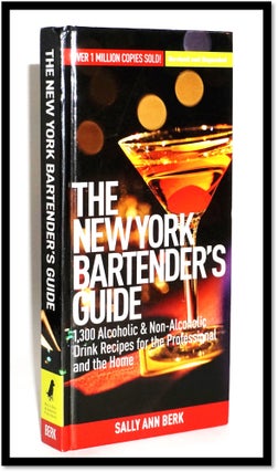 New York Bartender's Guide: 1300 Alcoholic and Non-Alcoholic Drink Recipes for the Professional. Sally Ann Berk.