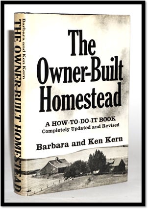 Item #16875 The Owner-Built Homestead. Ken Kern Barbara Kern