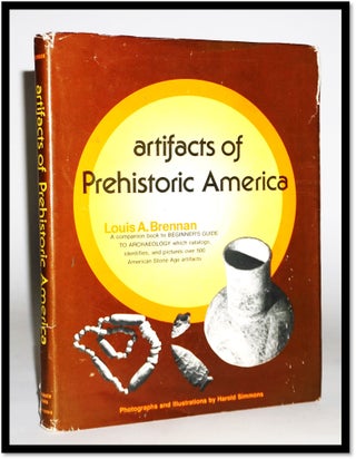 Item #16879 Artifacts of Prehistoric America. Louis A. Brennan