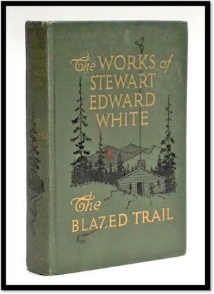 Item #16887 The Blazed Trail. Stewart Edward White