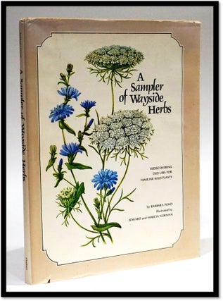 Item #16892 A Sampler of Wayside Herbs. Rediscovering Old Uses for Familiar Wild Plants...