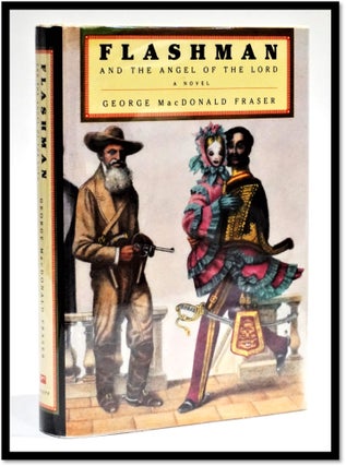 Flashman and the Angel of the Lord [Flashman Papers, 1858-59; #10. George MacDonald Fraser.