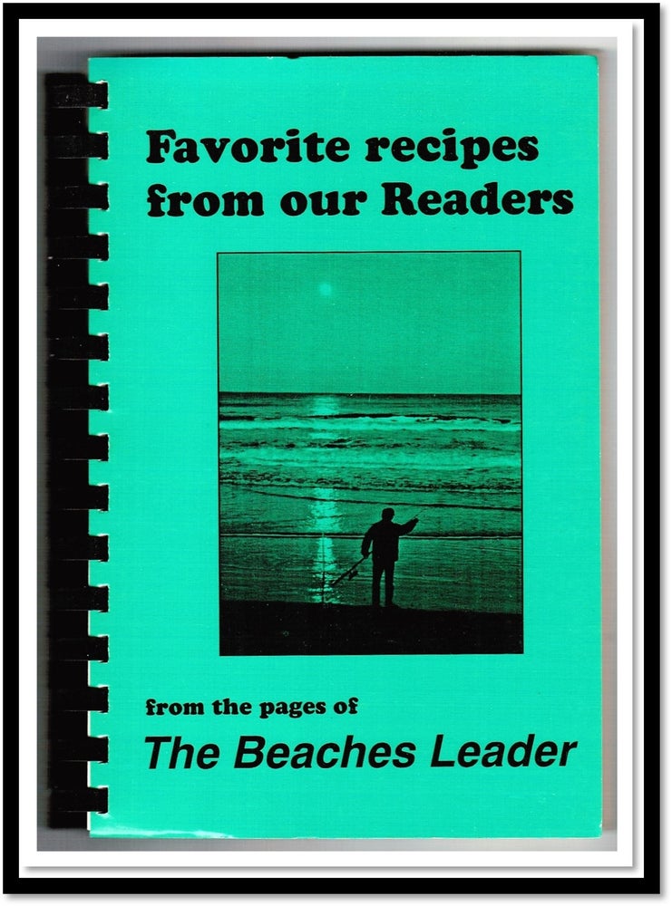 Favorite Recipes from our Readers from the Pages of The Beaches Leader [Jacksonville, Florida