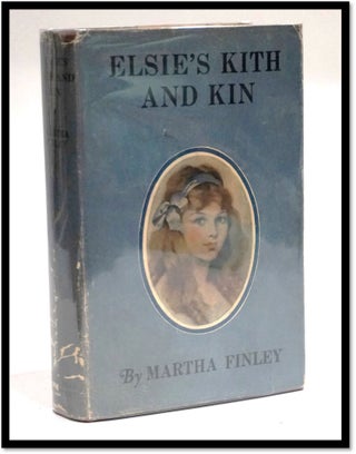 Item #16946 Elsie's Kilth and Kin [Elsie Dinsmore #12]. Martha Finley