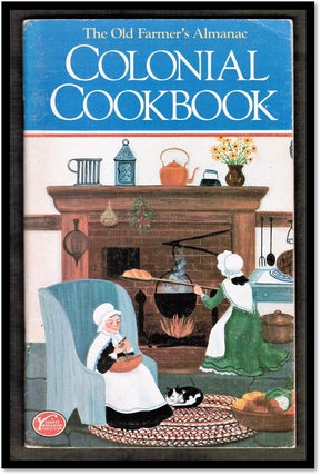 Item #16965 The Old Farmer's Almanac Colonial Cookbook. Clarissa M. - Silitch