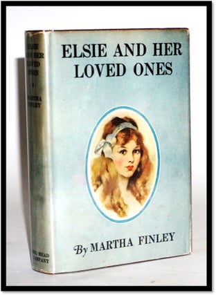 Item #16982 Elsie and Her Loved Ones [Elsie Dinsmore #27]. Martha Finley