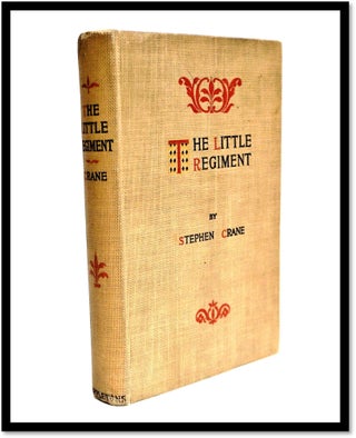 Item #16993 The Little Regiment, and Other Episodes of the American Civil War. Stephen Crane