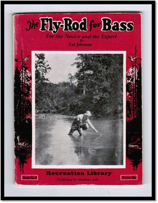 Item #17066 The Fly-Rod for Bass: For the Novice and the Expert. Cal L. Johnson