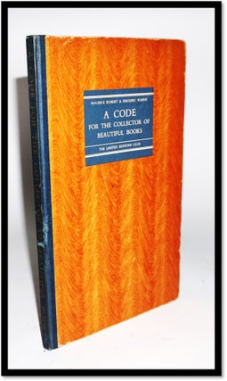 Item #17079 A Code for the Collector of Beautiful Books. Maurice Robert, Frederic Ware