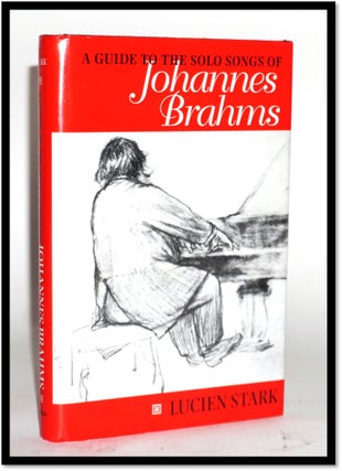 A Guide to the Solo Songs of Johannes Brahms. Paul Stark.