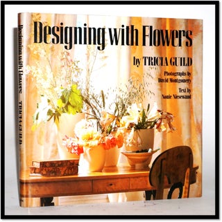 Item #17099 Designing With Flowers. Tricia Guild, Nonie Nieswand, Text, Arrangements - Concept