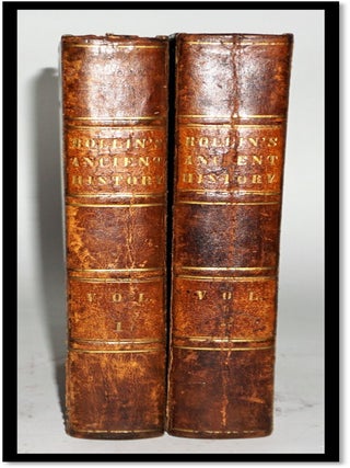 The Ancient History of the Egyptians, Carthaginians, Assyrians, Medes and Persians, Greacians and Macedonians; Including a History of the Arts and Sciences of the Ancients. With a Life of the Author by James Bell.
