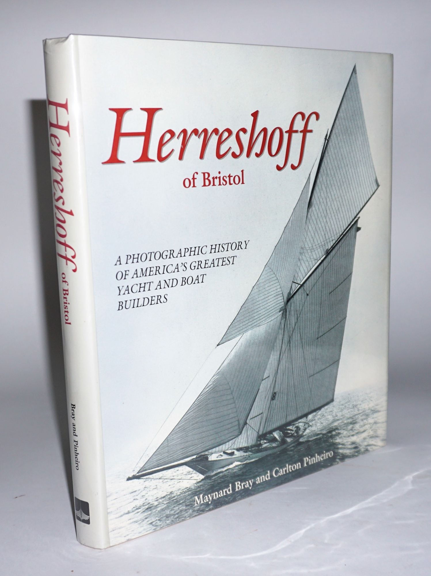 of　First　Bray,　First　History　Carlton　Bristol:　Boat　Pinheiro　America's　A　Builders　Edition,　Yacht　Photographic　Maynard　of　Herreshoff　and　Greatest　Printing