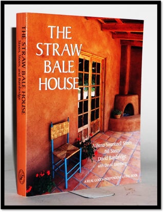 Item #17176 The Straw Bale House. Athena Swentzell Steen, Bill Steen, David Bainbridge