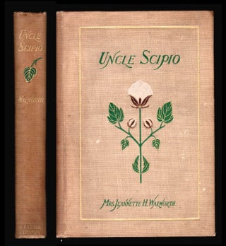 Item #17184 [Southern Interest; Reconstruction] Uncle Scipio, a Story of Uncertain Days in the...