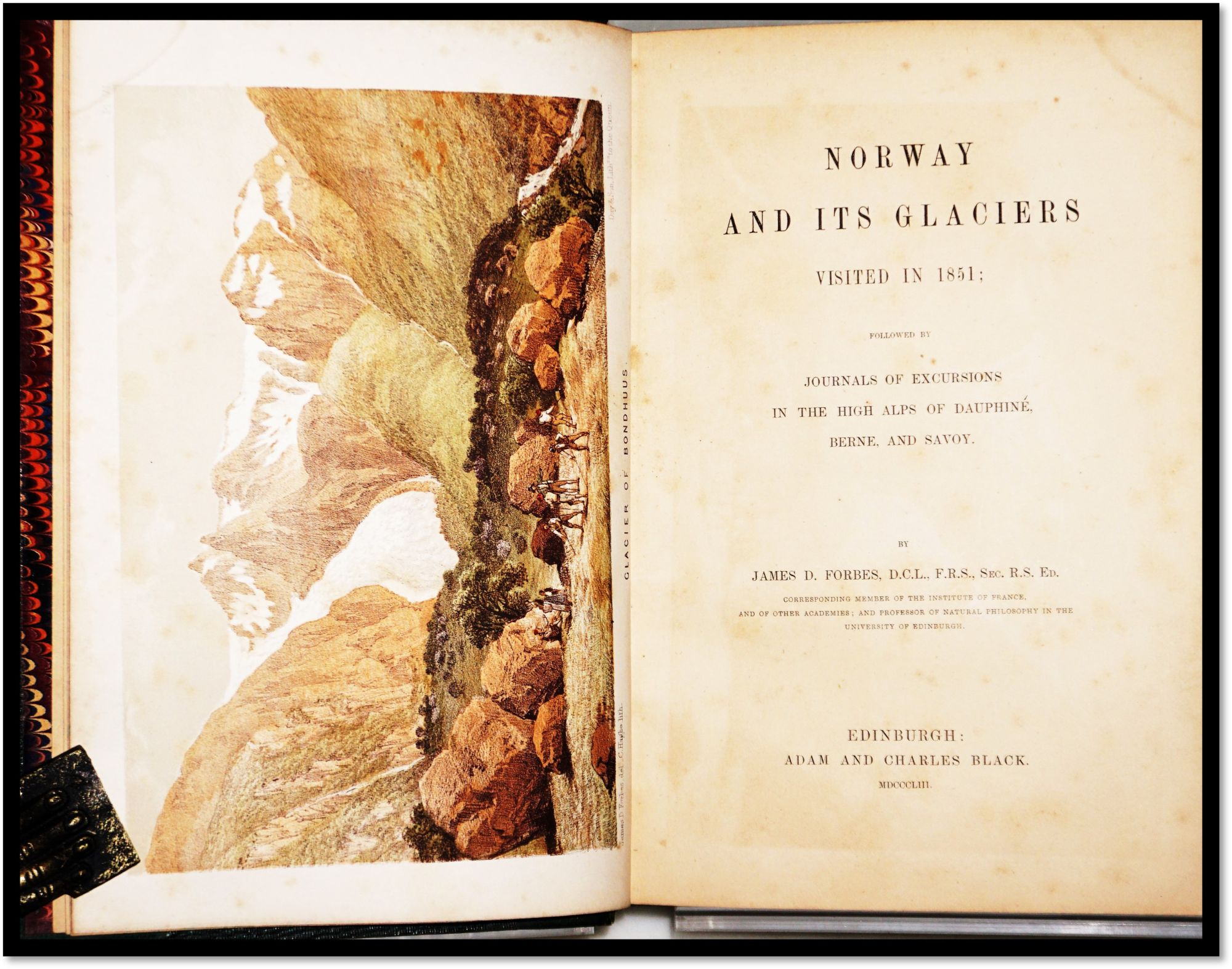 Norway and Its Glaciers Visited in 1851; followed by Journals of Excursions in the High Alps of Dauphiné, Berne, and Savoy.