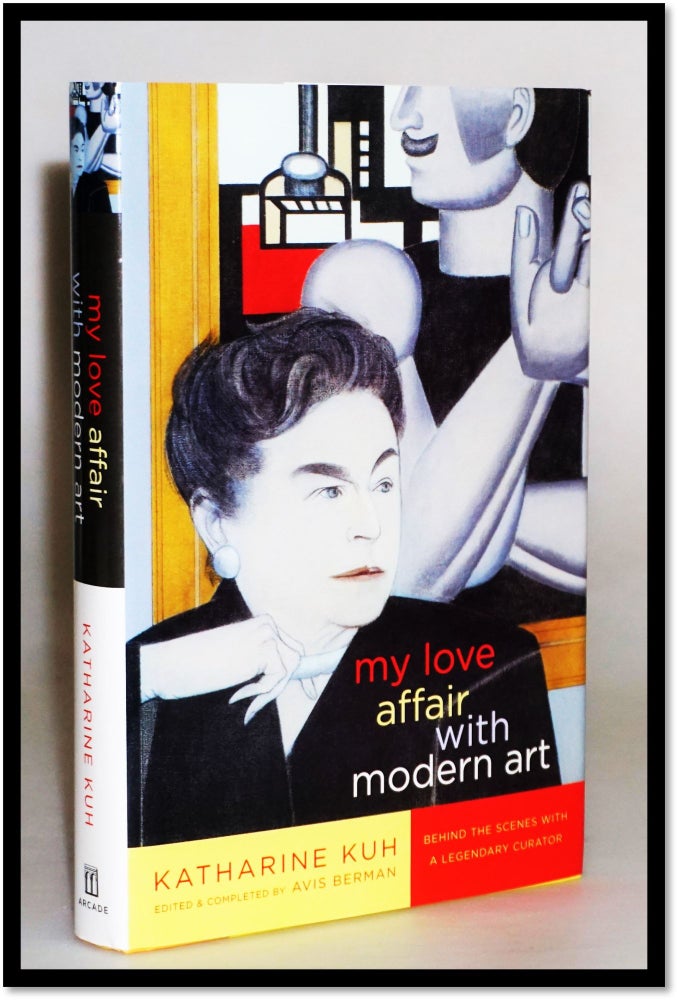 Item #17243 My Love Affair with Modern Art: Behind the Scenes with a Legendary Curator. Katharine Kuh.