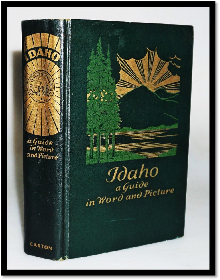Item #17248 Idaho: A Guide in Word and Picture [American Guide Series]. WPA Writers, Vardis Fisher, the Secretary of State, Franklin Girard.