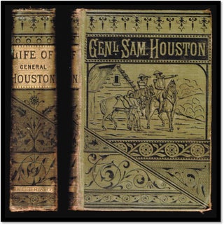 Item #17255 The Life of Sam Houston. The Hunter, Patriot, and Statesman of Texas the Only...