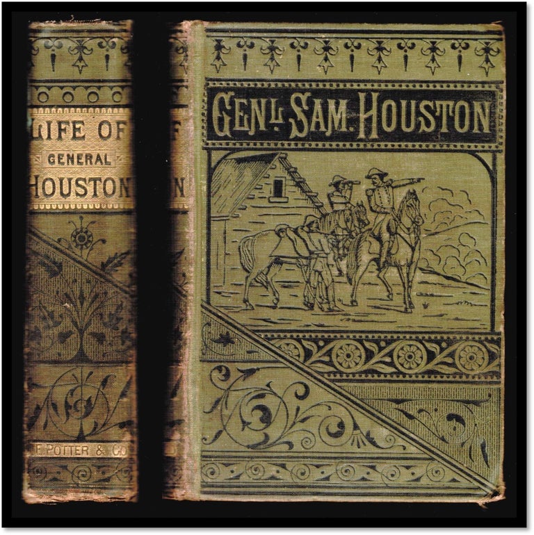 Item #17255 The Life of Sam Houston. The Hunter, Patriot, and Statesman of Texas the Only Authentic Memoir of Him Ever Published. Charles Edward Lester, Sam Houston.