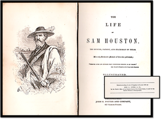 The Life of Sam Houston. The Hunter, Patriot, and Statesman of Texas the Only Authentic Memoir of Him Ever Published