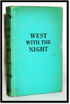 Item #17256 West with the Night [Africa, Aviation}. Beryl Markham