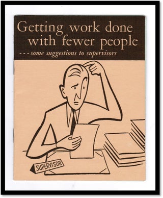 Item #17294 Getting Work Done with Fewer People ... Some Suggestions to Supervisors. [U.S. Dept...