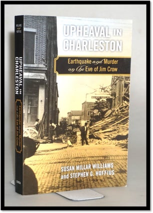Upheaval in Charleston: Earthquake and Murder on the Eve of Jim Crow. Susan Millar Williams, Stephen Hoffius.