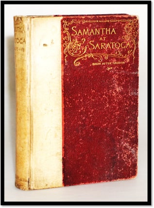 Item #17325 Samantha at Saratoga or Racin' After Fashion. Josiah Allen's Wife, Marietta Holley