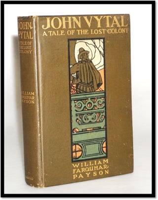 Item #17331 John Vytal : A Tale Of The Lost Colony. William Farquhar Payson