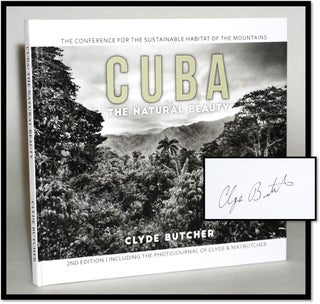 Item #17337 Cuba The Natural Beauty [Includes the Photojournal of Clyde & Niki Butcher]. Clyde...