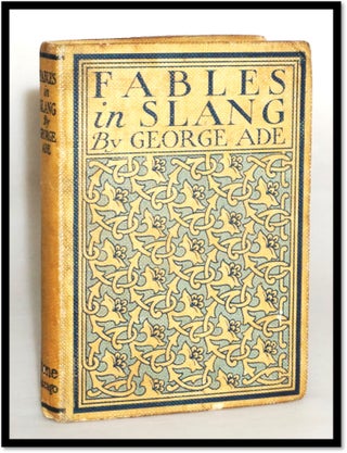 Item #17347 Fables In Slang [Chicago Daily Life]. George Ade