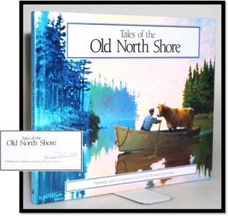 Tales of the Old North Shore: Paintings and Companion Stories [Lake Superior: Art and History. Howard Sivertson.