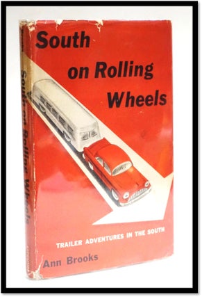 Item #17386 South on Rolling Wheels: Trailer Adventures in the South. Ann Brooks