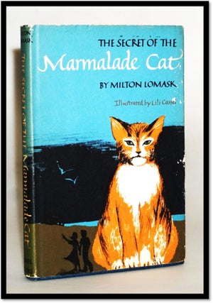 Item #17401 The Secret of the Marmalade Cat. Milton Lomask