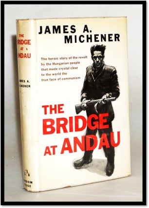Item #17411 The Bridge At Andau: The Story of the Hungarian Revolution. James A. Michener