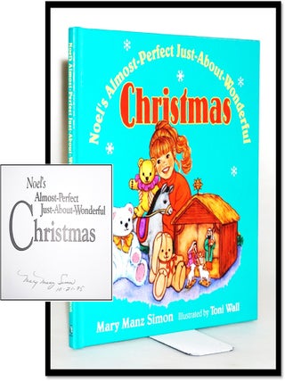 Item #17453 Noel's Almost-Perfect Just-About-Wonderful Christmas. Mary Manz Simon