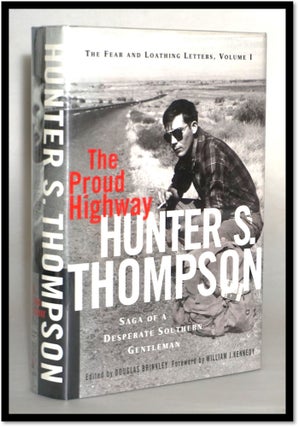 Item #17480 The Proud Highway: Saga of a Desperate Southern Gentleman 1955 - 1967 (Fear and...