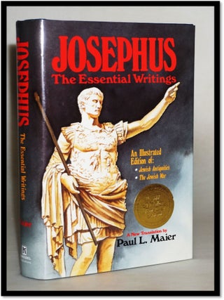 Josephus, the Essential Writings: A Condensation of Jewish Antiquities and the Jewish War