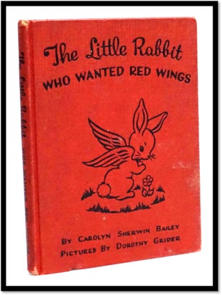 Item #17518 The Little Rabbit Who Wanted Red Wings. Carolyn Sherwin Bailey