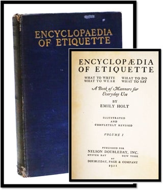 Item #17526 Encyclopaedia of Etiquette: What to Write, What to Do, What to Wear, What to Say; a...