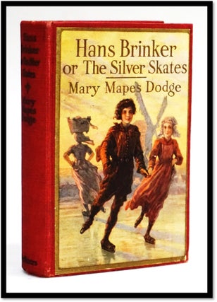 Item #17560 Hans Brinker or the Silver Skates. A Story of Life in Holland. Mary Mapes Dodge