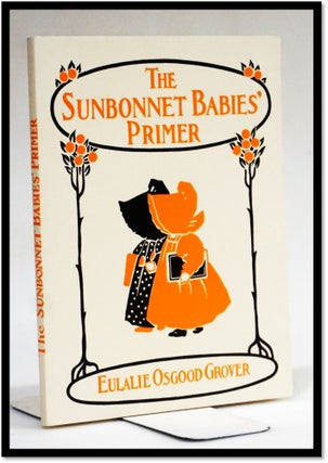 Item #17583 The Sunbonnet Babies' Primer. Eulalie Osgood Grover